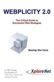 Webplicity 2.0: The Critical Guide to Successful Web Strategies