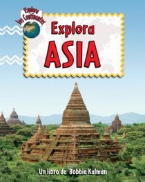 Explora Asia (Explora Los Continentes / Explore the Continents) (Spanish Edition)