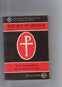 The Age of Arthur: Volume 1: Roman Britain and the Empire of Arthur (Age of Arthur a History of the British Isles from 350 to 650) (v. 1)