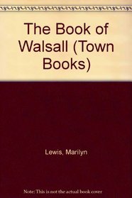 The Book of Walsall (Town Books)