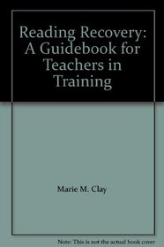 Reading recovery: A guidebook for teachers in training