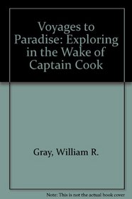 Voyages to Paradise: Exploring in the Wake of Captain Cook