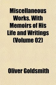 Miscellaneous Works. With Memoirs of His Life and Writings (Volume 02)
