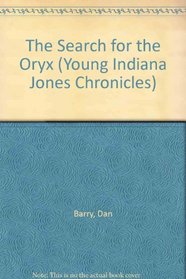 The Search for the Oryx (The Young Indiana Jones Chronicles, No 2)