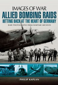 Allied Bombing Raids: Hitting Back at the Heart of Germany