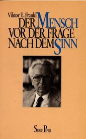 Der Mensch vor der Frage nach dem Sinn: Eine Auswahl aus dem Gesamtwerk (Serie Piper) (German Edition)