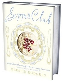 Supper Club: Recipes and Notes from the Underground Restaurant. by Kerstin Rodgers