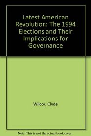 Latest American Revolution: The 1994 Elections and Their Implications for Governance