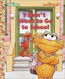 I Don't Want to Go to School (Jellybean Books(R))