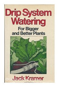 Drip System Watering: For Bigger and Better Plants
