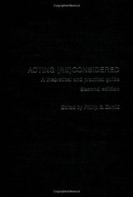 Acting Re(Considered): A Theoretical and Practical Guide (Worlds of Performance)