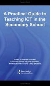 A Practical Guide to Teaching ICT in the Secondary School (Routledge Teaching Guides)