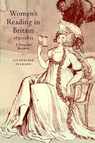 Women's Reading in Britain, 1750-1835 : A Dangerous Recreation