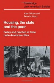 Housing, the State and the Poor: Policy and Practice in Three Latin American Cities (Cambridge Latin American Studies)