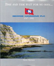 Time and Tide Wait for No Man: George Hammond PLC, 1767-1992