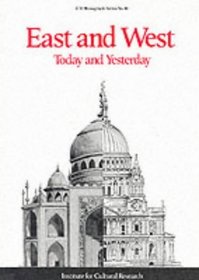 East and West Today and Yesterday (Institute for Cultural Research monographs)