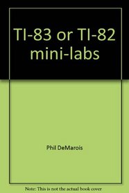 TI-83 or TI-82 mini-labs: Algebraic investigations