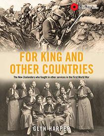 For King and Other Countries: The New Zealanders who fought in other services in the First World War (CHP)
