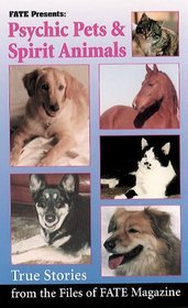 Psychic Pets and Spirit Animals: True Stories From the Files of Fate Magazine