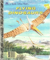 Flying Dinosaurs (Little Golden Book)