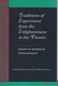 Traditions of Experiment from the Enlightenment to the Present: Essays in Honor of Peter Demetz