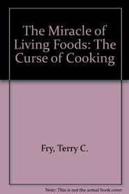 The Miracle of Living Foods: The Curse of Cooking
