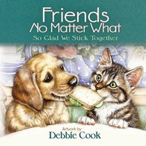 Friends No Matter What: So Glad We Stick Together