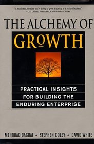 The Alchemy of Growth: Practical Insights for Building the Enduring Enterprise