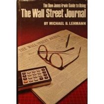 The Dow Jones-Irwin guide to using the Wall Street journal