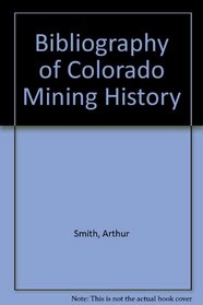 Bibliography of Colorado Mining History