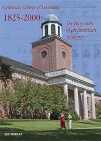 Centenary College of Louisiana, 1825-2000: The Biography of an American Academy