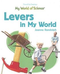 Levers in My World (My World of Science (Powerkids))