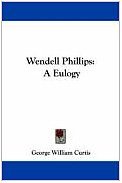 Wendell Phillips: A Eulogy