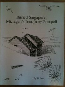 Buried Singapore: Michigan's imaginary Pompeii