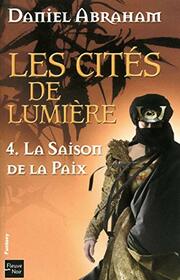Les cits de lumire - tome 4 La saison de la paix (4) (Rendez-vous ailleurs) (French Edition)