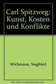 Carl Spitzweg: Kunst, Kosten und Konflikte (German Edition)