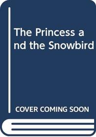 The Princess and the Snowbird
