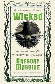 Wicked: The Life and Times of the Wicked Witch of the West (The Wicked Years)
