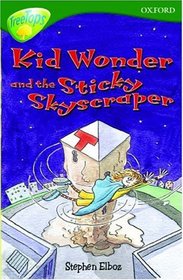 Oxford Reading Tree: Stage 12+: TreeTops: Kid Wonder and the Sticky Skyscraper: Kid Wonder and the Sticky Skyscraper