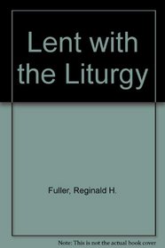 Lent with the Liturgy