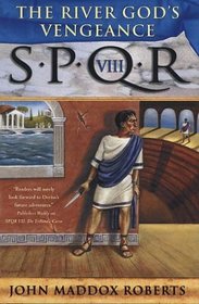 SPQR VIII: The River God's Vengeance (Decius Metellus, 8)