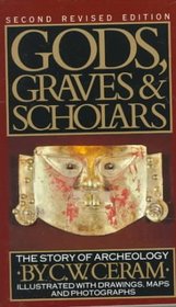 Gods, Graves  Scholars: The Story of Archaeology