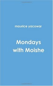 Mondays with Moishe