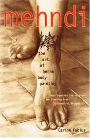 Mehndi : The Art of Henna Body Painting