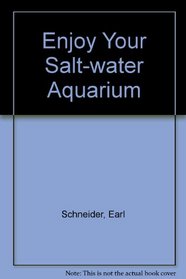 Enjoy Your Salt-water Aquarium
