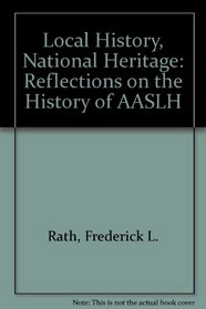 Local History, National Heritage: Reflections on the History of AASLH