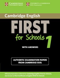 Cambridge English First for Schools 1 Student's Book with Answers: Authentic Examination Papers from Cambridge ESOL (FCE Practice Tests)