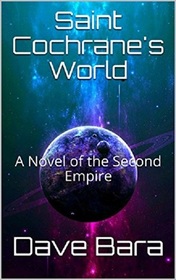Saint Cochrane's World: A Novel of the Second Empire (Second Empire Series)