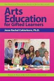 Arts Education for Gifted Learners (Practical Strategies Series in Gifted Education)