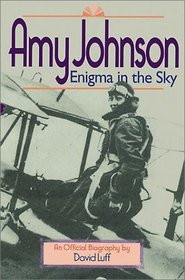 Amy Johnson: Enigma in the Sky